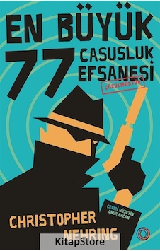 En Büyük 77 Casusluk Efsanesi Çözülmüştür / Christopher Nehring En Büyük 77 Casusluk Efsanesi Çözülmüştür / Christopher Nehring