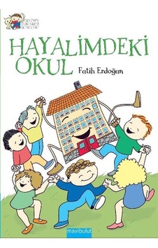 Hayalimdeki Okul - Fatih Erdoğan - Mavi Bulut Yayıncılık Hayalimdeki Okul - Fatih Erdoğan - Mavi Bulut Yayıncılık