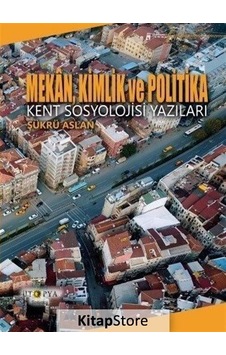 Mekan, Kimlik ve Politika / Şükrü Aslan Mekan, Kimlik ve Politika / Şükrü Aslan