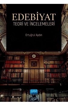 Edebiyat Teori ve İncelemeleri - Ertuğrul Aydın - Nobel Akademik Yayıncılık Edebiyat Teori ve İncelemeleri - Ertuğrul Aydın - Nobel Akademik Yayıncılık