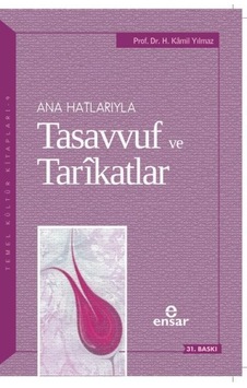 Anahatlarıyla Tasavvuf ve Tarikatlar - Kamil Yılmaz - Ensar Neşriyat Anahatlarıyla Tasavvuf ve Tarikatlar - Kamil Yılmaz - Ensar Neşriyat