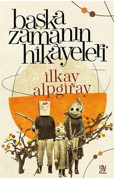 Başka Zamanın Hikayeleri / İlkay Alpgiray