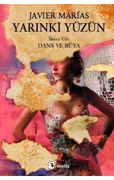 Yarınki Yüzün Cilt 2 - Dans ve Rüya - Javier Marias - Metis Yayınları Yarınki Yüzün Cilt 2 - Dans ve Rüya - Javier Marias - Metis Yayınları