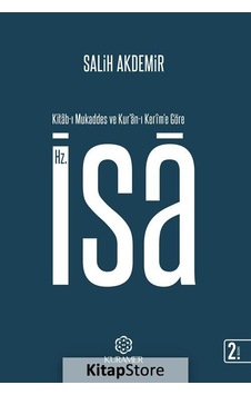 Kitab-ı Mukaddes ve Kuran-ı Kerim'e Göre Hz. İsa - Salih Akdemir - Kuramer Kitab-ı Mukaddes ve Kuran-ı Kerim'e Göre Hz. İsa - Salih Akdemir - Kuramer