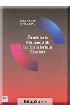 Örneklerle Mühendislik Isı Transferinin Esasları - Sadık Kakaç - Faruk Arınç - Pelikan Yayınları Örneklerle Mühendislik Isı Transferinin Esasları - Sadık Kakaç - Faruk Arınç - Pelikan Yayınları