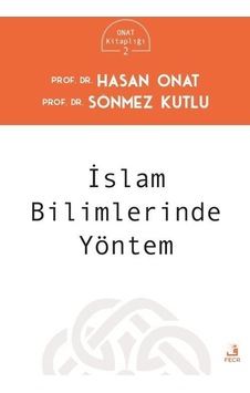 İslam Bilimlerinde Yöntem - Onat Kitaplığı 2 - Hasan Onat - Fecr Yayınları İslam Bilimlerinde Yöntem - Onat Kitaplığı 2 - Hasan Onat - Fecr Yayınları