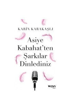 Asiye Kabahat'ten Şarkılar Dinlediniz -  Karin Karakaşlı -  Can Yayınları