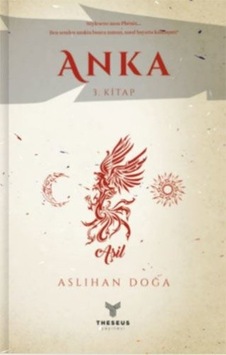 Anka - 3. Kitap - Aslıhan Doğa - Theseus Yayınevi Anka - 3. Kitap - Aslıhan Doğa - Theseus Yayınevi