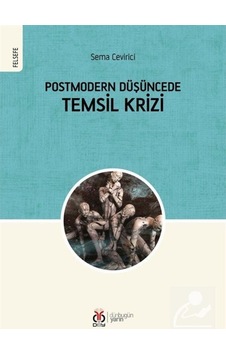 Postmodern Düşüncede Temsil Krizi / Sema Çevirici 9786054635900 Postmodern Düşüncede Temsil Krizi / Sema Çevirici 9786054635900