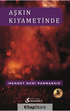 Aşkın Kıyametinde - Mehmet Nuri Parmaksız - Semenderkitap Yayınları Aşkın Kıyametinde - Mehmet Nuri Parmaksız - Semenderkitap Yayınları