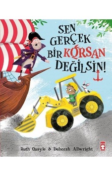 Sen Gerçek Bir Korsan Değilsin - Ruth Quayle -  Deborah Allwright - Timaş Çocuk