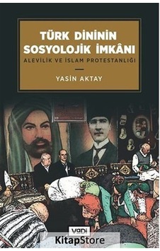 Türk Dininin Sosyolojik İmkanı / Alevilik ve İslam Protestanlı...