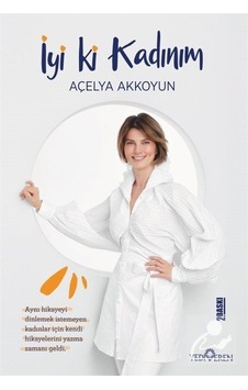 İyi ki Kadınım - Açelya Akkoyun - Yediveren Yayınları