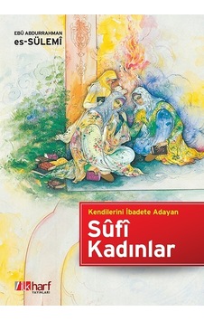 Sûfi Kadınlar - Kendilerini Ibadete Adayan