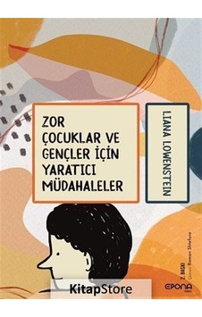 Zor Çocuklar ve Gençler için Yaratıcı Müdahaleler / Liana Löwe... Zor Çocuklar ve Gençler için Yaratıcı Müdahaleler / Liana Löwe...