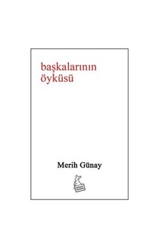 Başkalarının Öyküsü / Merih Günay Başkalarının Öyküsü / Merih Günay