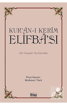 Kur'an-ı Kerim Elifba'sı (Ali Haydar Tertibinde) / Mehmet Türk Kur'an-ı Kerim Elifba'sı (Ali Haydar Tertibinde) / Mehmet Türk