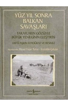Yüz Yıl Sonra Balkan Savaşları / Izzeddin Çalışlar 9786053320661