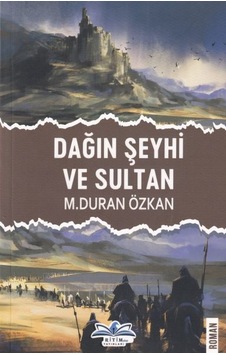 Dağın Şeyhi ve Sultan - M. Duran Özkan - Ritim Plus Yayınları Dağın Şeyhi ve Sultan - M. Duran Özkan - Ritim Plus Yayınları