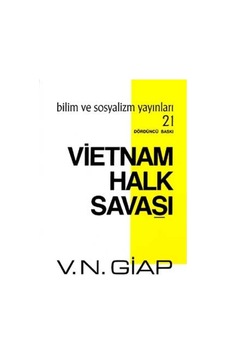 Vietnam Halk Savaşı - Vo Nguyen Giap - Bilim ve Sosyalizm Yayınları Vietnam Halk Savaşı - Vo Nguyen Giap - Bilim ve Sosyalizm Yayınları