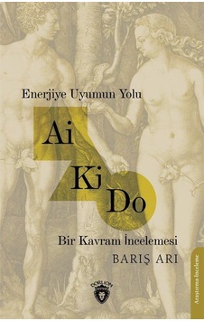 Enerjiye Uyumun Yolu Ai Ki Do Bir Kavram İncelemesi / Barış Arı Enerjiye Uyumun Yolu Ai Ki Do Bir Kavram İncelemesi / Barış Arı