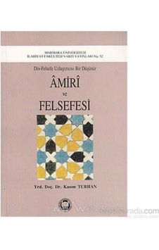 Amiri Ve Felsefesi; Din-Felsefe Uzlaştırıcısı Bir Düşünür 9789755480084 Amiri Ve Felsefesi; Din-Felsefe Uzlaştırıcısı Bir Düşünür 9789755480084