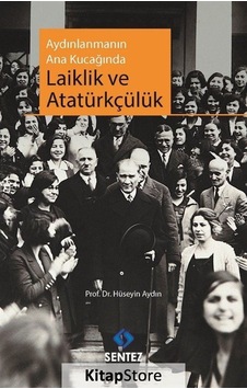 Aydınlanmanın Ana Kucağında Laiklik ve Atatürkçülük - Hüseyin Aydın - Sentez Yayıncılık
