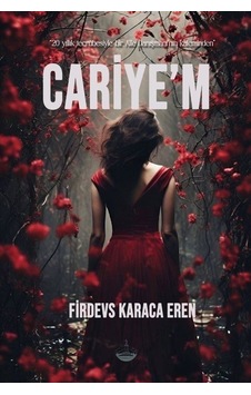 Cariye'm - 20 Yıllık Tecrübesiyle Bir Aile Danışmanı'nın Kaleminden - Firdevs Karaca Eren - Odessa Yayınevi Cariye'm - 20 Yıllık Tecrübesiyle Bir Aile Danışmanı'nın Kaleminden - Firdevs Karaca Eren - Odessa Yayınevi