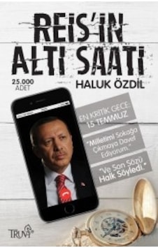 Reis'In Altı Saati & En Kritik Gece: 15 Temmuz Haluk Özdil Tru