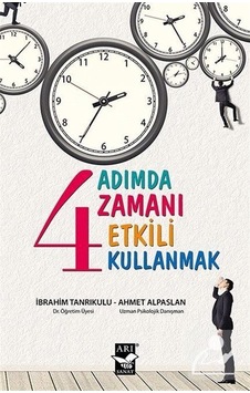 4 Adımda Zamanı Etkili Kullanmak - Ahmet Alpaslan 4 Adımda Zamanı Etkili Kullanmak - Ahmet Alpaslan