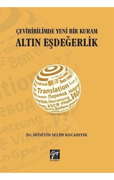 Çeviribiliminde Yeni Bir Kuram Altın Eşdeğerlik / Hüseyin Seli... Çeviribiliminde Yeni Bir Kuram Altın Eşdeğerlik / Hüseyin Seli...