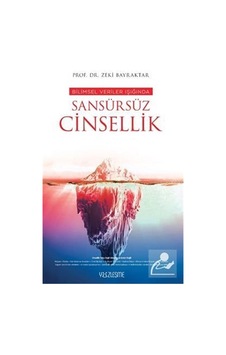 Bilimsel Veriler Işığında Sansürsüz Cinsellik - Zeki Bayraktar - Yüzleşme