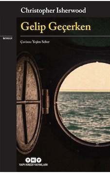 Gelip Geçerken - Christopher Isherwood - Yapı Kredi Yayınları Gelip Geçerken - Christopher Isherwood - Yapı Kredi Yayınları