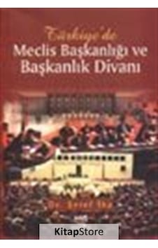 Türkiye'de Meclis Başkanlığı ve Başkanlık Divanı - Şeref İba - Nobel Akademik Yayıncılık Türkiye'de Meclis Başkanlığı ve Başkanlık Divanı - Şeref İba - Nobel Akademik Yayıncılık