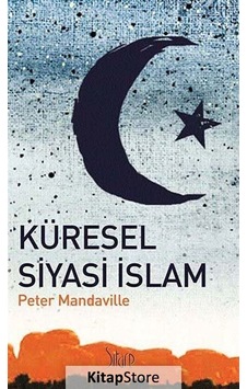 Küresel Siyasi İslam - Peter Mandaville - Sitare Yayınları Küresel Siyasi İslam - Peter Mandaville - Sitare Yayınları