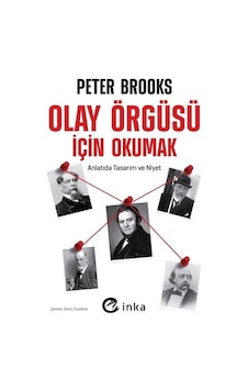 Olay Örgüsü İçin Okumak: Anlatıda Tasarım Ve Niyet / Peter Brooks Olay Örgüsü İçin Okumak: Anlatıda Tasarım Ve Niyet / Peter Brooks