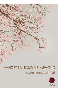 Vahdet-i Vücud ve Mevcud - Muhammed Salih Yeşil - Revak Kitabevi Vahdet-i Vücud ve Mevcud - Muhammed Salih Yeşil - Revak Kitabevi