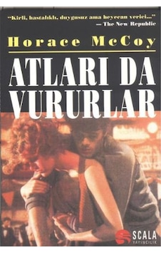 Atları da Vururlar - Horace McCoy - Scala Yayıncılık Atları da Vururlar - Horace McCoy - Scala Yayıncılık