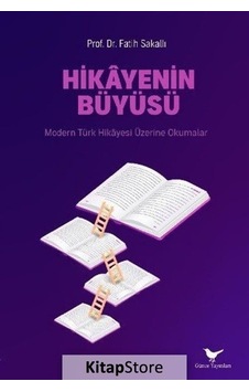 Hikayenin Büyüsü: Modern Türk Hikayesi Üzerine Okumalar - Fatih Sakallı - Günce Yayınları Hikayenin Büyüsü: Modern Türk Hikayesi Üzerine Okumalar - Fatih Sakallı - Günce Yayınları