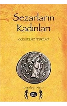 Sezarların Kadınları - Guglielmo Ferrero - İlya Yayınları Sezarların Kadınları - Guglielmo Ferrero - İlya Yayınları
