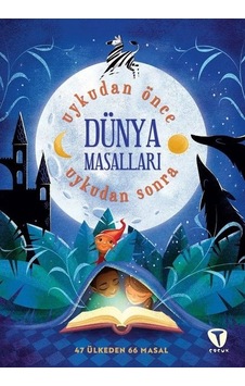 Dünya Masalları - Uykudan Önce Uykudan Sonra - 47 Ülkeden 67 Masal- Turkuvaz Çocuk Dünya Masalları - Uykudan Önce Uykudan Sonra - 47 Ülkeden 67 Masal- Turkuvaz Çocuk