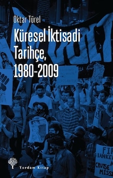 Küresel İktisadi Tarihçe 1980  - 2009  - Oktar Türel  - Yordam Kitap