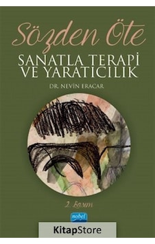 Sözden Öte - Sanatla Terapi ve Yaratıcılık - Nevin Eracar - Nobel Akademik Yayıncılık