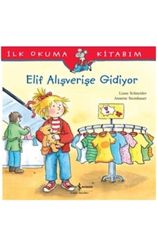 Elif Alışverişe Gidiyor - Liane Schneider - İş Bankası Kültür Yayınları