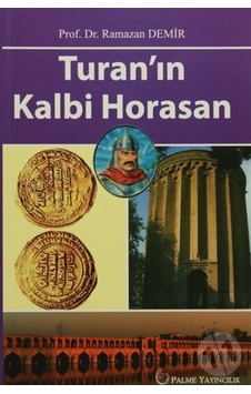 Palme Yayınevi Turanın Kalbi Horasan 9786053555742 Palme Yayınevi Turanın Kalbi Horasan 9786053555742