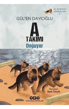 A Takımı Doğuyor / İz Sürücü Köpekler 1 / Gülten Dayıoğlu A Takımı Doğuyor / İz Sürücü Köpekler 1 / Gülten Dayıoğlu