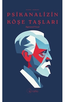 Psikanalizin Köşe Taşları / Sigmund Freud Psikanalizin Köşe Taşları / Sigmund Freud