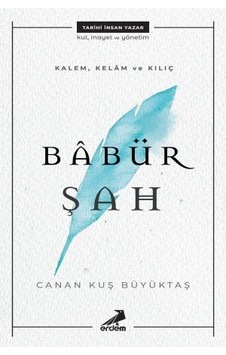 KalemKelam ve Kılıç-Babür Şah - Canan Kuş Büyüktaş - Erdem Yayınları KalemKelam ve Kılıç-Babür Şah - Canan Kuş Büyüktaş - Erdem Yayınları