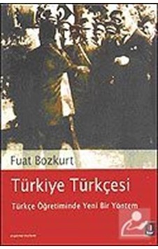 Türkiye Türkçesi - Türkçe Öğretiminde Yeni Bir Yöntem  - Fuat Bozkurt  - Kapı Yayınları