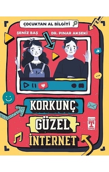 Korkunç Güzel Internet - Çocuktan Al Bilgiyi Pınar Akseki, Şeniz Baş Korkunç Güzel Internet - Çocuktan Al Bilgiyi Pınar Akseki, Şeniz Baş